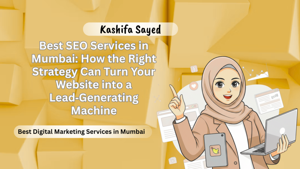 "Best Digital Marketing Services in Mumbai | Kashifa Sayed providing expert SEO solutions for business growth".