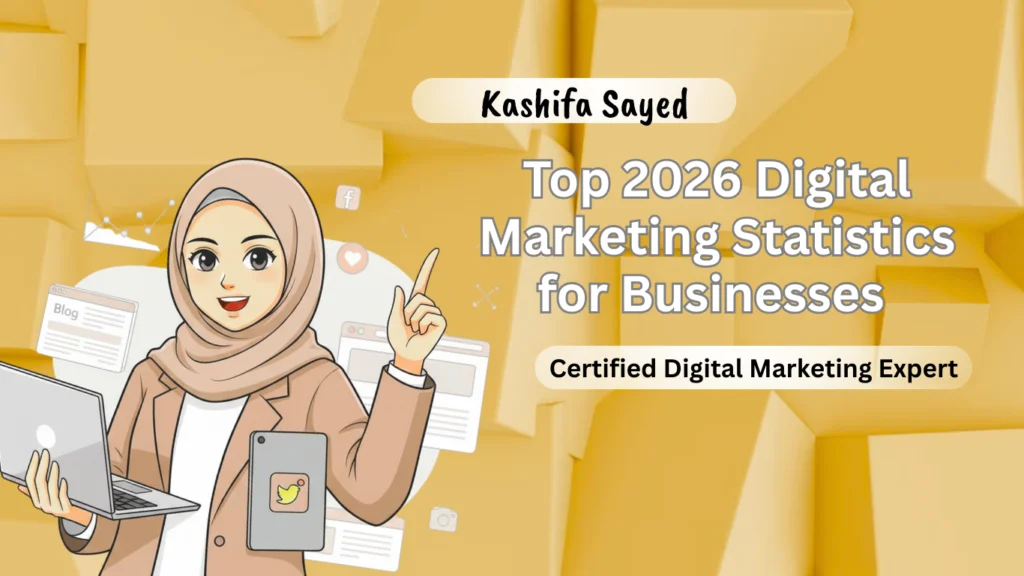 2026 digital marketing statistics and trends for businesses with Kashifa Sayed, certified digital marketing expert in Dahanu, Maharashtra
